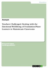 Teachers Challenged. Dealing with the Emotional Well-Being of Foundation-Phase Learners in Mainstream Classrooms