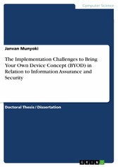 The Implementation Challenges to Bring Your Own Device Concept (BYOD) in Relation to Information Assurance and Security