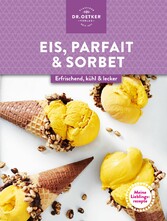 Meine Lieblingsrezepte: Eis, Parfait & Sorbet