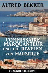 Commissaire Marquanteur und die Juwelen von Marseille: Frankreich Krimi