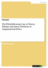 The Whistleblowing Case of Sheron Watkins and Enron. Problems of Organizational Ethics