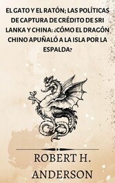 El gato y el ratón; Las políticas de captura de crédito de Sri Lanka y China: ¿cómo el dragón chino apuñaló a la isla por la espalda?