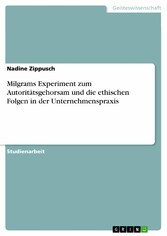 Milgrams Experiment zum Autoritätsgehorsam und die ethischen Folgen in der Unternehmenspraxis