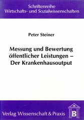 Messung und Bewertung öffentlicher Leistungen - Der Krankenhausoutput.