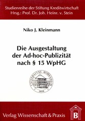 Die Ausgestaltung der Ad-hoc-Publizität nach § 15 WpHG.