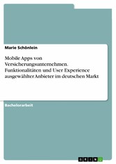 Mobile Apps von Versicherungsunternehmen. Funktionalitäten und User Experience ausgewählter Anbieter im deutschen Markt