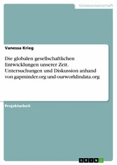 Die globalen gesellschaftlichen Entwicklungen unserer Zeit. Untersuchungen und Diskussion anhand von gapminder.org und ourworldindata.org