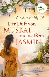 Der Duft von Muskat und weißem Jasmin - oder: Morgen ist ein neues Leben