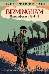 Great War Britain Birmingham: Remembering 1914-18