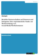 Bezahlte Partnerschaften auf Pinterest und Instagram. Eine experimentelle Studie zur Werbewirkung von Social-Media-Werbeformaten