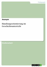 Handlungsorientierung im Geschichtsunterricht