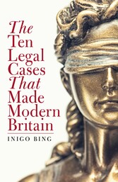 The Ten Legal Cases That Made Modern Britain