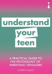 A Practical Guide to the Psychology of Parenting Teenagers