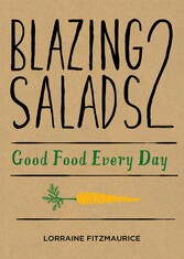 Blazing Salads 2: Good Food Everyday