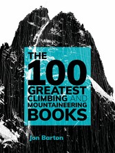 The 100 Greatest Climbing and Mountaineering Books