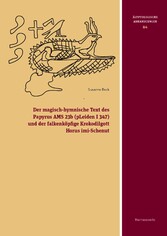 Der magisch-hymnische Text des Papyrus AMS 23b (pLeiden I 347) und der falkenköpfige Krokodilgott Horus imi-Schenut