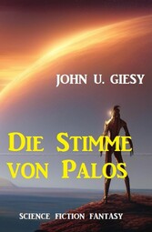 Die Stimme von Palos: Science Fiction Fantasy