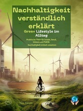 Nachhaltigkeit verständlich erklärt - Green Lifestyle im Alltag