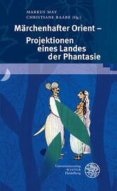 Märchenhafter Orient - Projektionen eines Landes der Phantasie