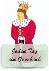 Jeden Tag ein Geschenk