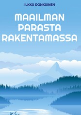 Maailman parasta rakentamassa