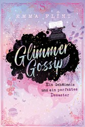 Glimmer Gossip (1). Ein Geheimnis und ein perfektes Desaster