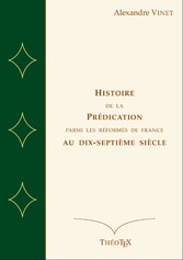 istoire de la Prédication Parmi les Réformés de France au Dix-Septième Siècle