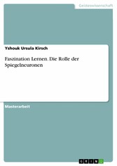 Faszination Lernen. Die Rolle der Spiegelneuronen