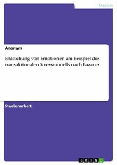 Entstehung von Emotionen am Beispiel des transaktionalen Stressmodells nach Lazarus