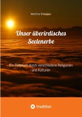 Unser überirdisches Seelenerbe