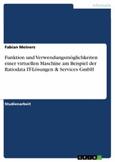 Funktion und Verwendungsmöglichkeiten einer virtuellen Maschine am Beispiel der Ratiodata IT-Lösungen & Services GmbH