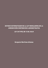 Estudio sistematizado de la Ley reguladora de la Jurisdicción Contencioso-Administrativa