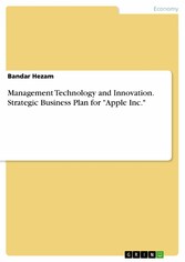 Management Technology and Innovation. Strategic Business Plan for 'Apple Inc.'