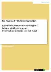 Fallstudien zu Fehlentscheidungen / Fehlentwicklungen in der Unternehmenspraxis: Der Fall Kirch