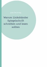 Warum Linkshänder Spiegelschrift schreiben und lesen sollten