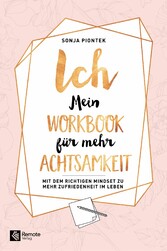 ICH - Mein Workbook für mehr Achtsamkeit