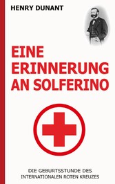 Eine Erinnerung an Solferino: Die Geburtsstunde des Internationalen Roten Kreuzes