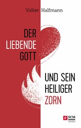 Der liebende Gott und sein heiliger Zorn