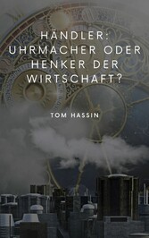 Händler: Uhrmacher oder Henker der Wirtschaft?