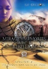 Mirage&apos;s Memories - Arc 1 Rébellion -