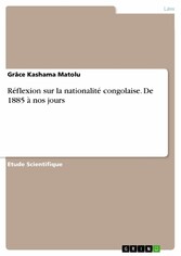 Réflexion sur la nationalité congolaise. De 1885 à nos jours