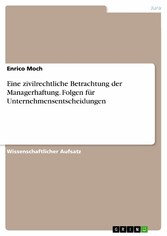 Eine zivilrechtliche Betrachtung der Managerhaftung. Folgen für Unternehmensentscheidungen