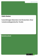 Luxemburger Akzent(e) im Deutschen. Eine variationslinguistische Studie