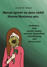 Warum spricht sie denn nicht? Könnte Mutismus sein.