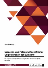 Ursachen und Folgen wirtschaftlicher Ungleichheit in der Eurozone. Die expansive Geldpolitik der Europäischen Zentralbank (EZB) seit 2008