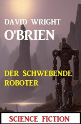 Der schwebende Roboter: Science Fiction