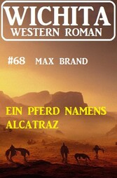 Ein Pferd namens Alcatraz: Wichita Western Roman 68