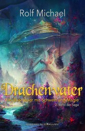 Drachenvater - Ein Abenteuer mit Schwert und Magie: Band 2