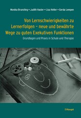 Von Lernschwierigkeiten zu Lernerfolgen - neue und bewährte Wege zu guten Exekutiven Funktionen