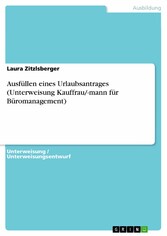 Ausfüllen eines Urlaubsantrages (Unterweisung Kauffrau/-mann für Büromanagement)